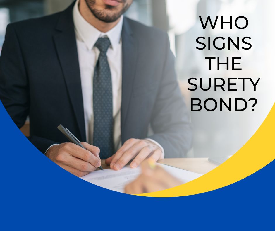 Who signs the Surety Bond? - A surety company, principal, obligee signs the contract.